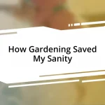 How Gardening Saved My Sanity