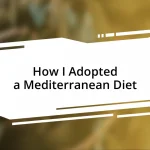 How I Adopted a Mediterranean Diet