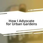 How I Advocate for Urban Gardens