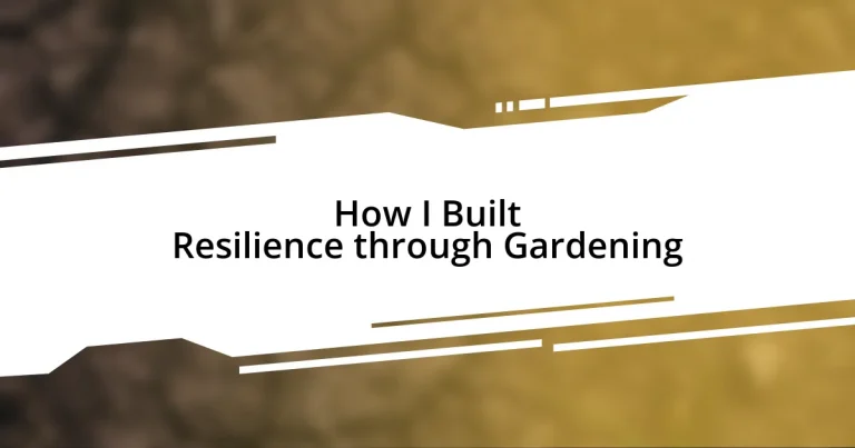 How I Built Resilience through Gardening