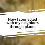 How I connected with my neighbors through plants