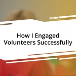 How I Engaged Volunteers Successfully