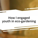 How I engaged youth in eco-gardening