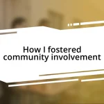 How I fostered community involvement