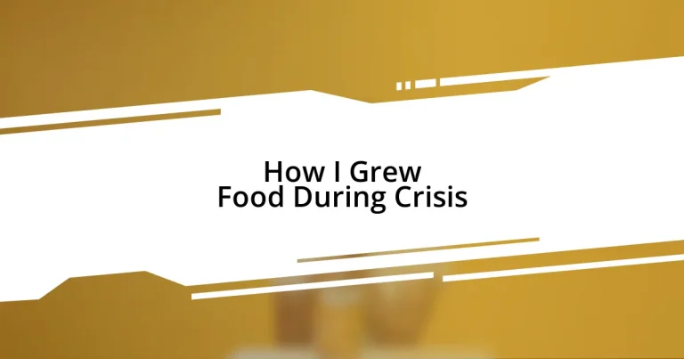 How I Grew Food During Crisis