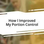 How I Improved My Portion Control