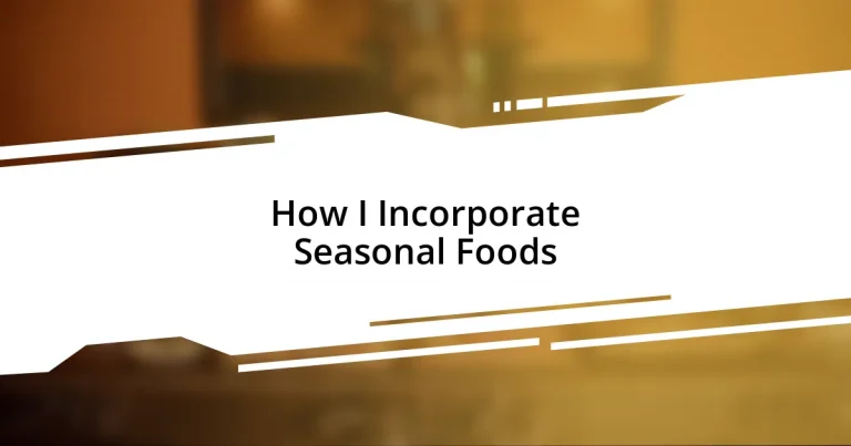 How I Incorporate Seasonal Foods