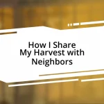 How I Share My Harvest with Neighbors