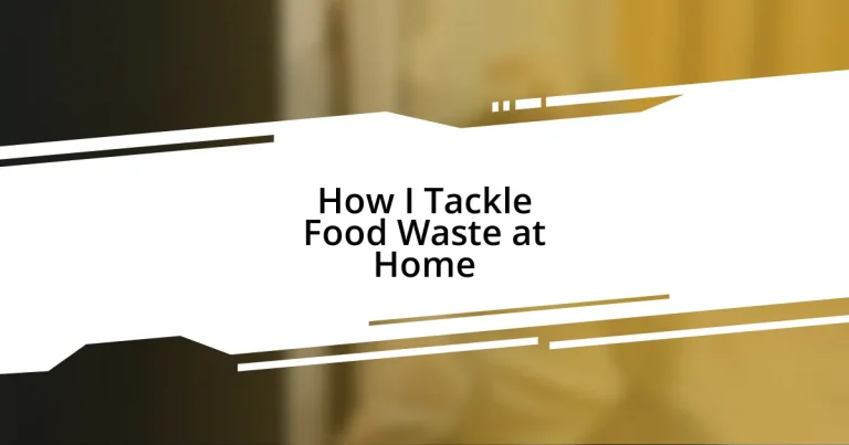 How I Tackle Food Waste at Home