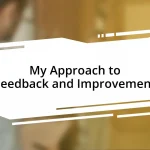 My Approach to Feedback and Improvement