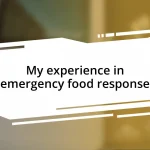 My experience in emergency food response