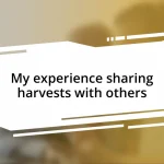 My experience sharing harvests with others