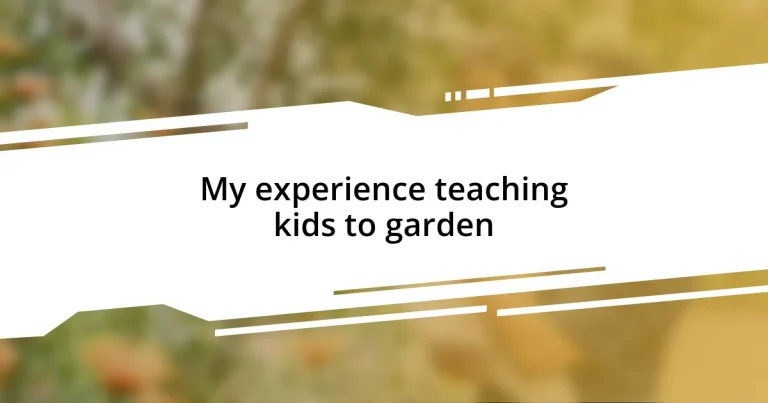 My experience teaching kids to garden