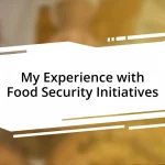 My Experience with Food Security Initiatives