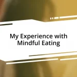 My Experience with Mindful Eating