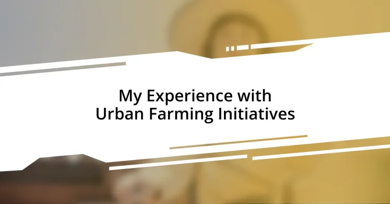 My Experience with Urban Farming Initiatives