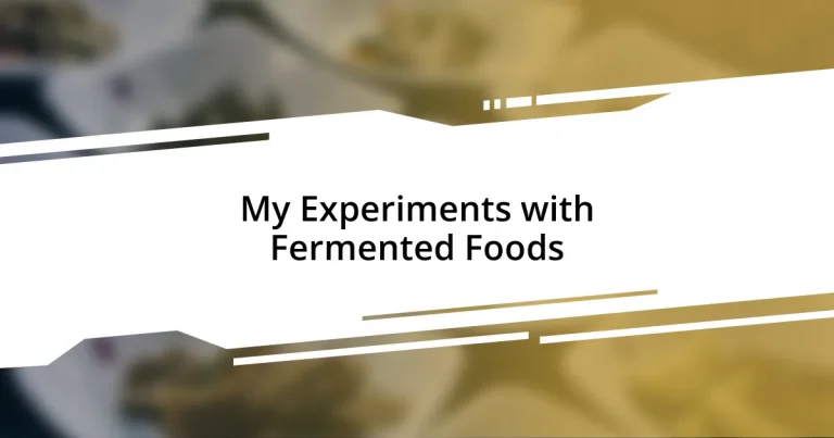 My Experiments with Fermented Foods