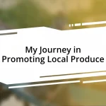 My Journey in Promoting Local Produce