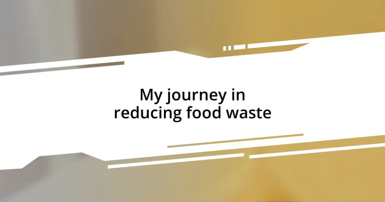 My journey in reducing food waste