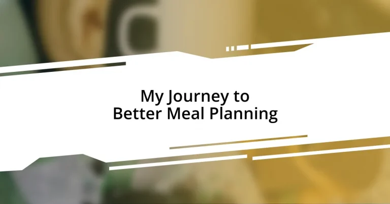 My Journey to Better Meal Planning