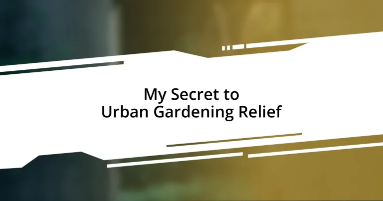 My Secret to Urban Gardening Relief