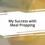 My Success with Meal Prepping