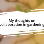 My thoughts on collaboration in gardening