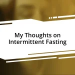 My Thoughts on Intermittent Fasting