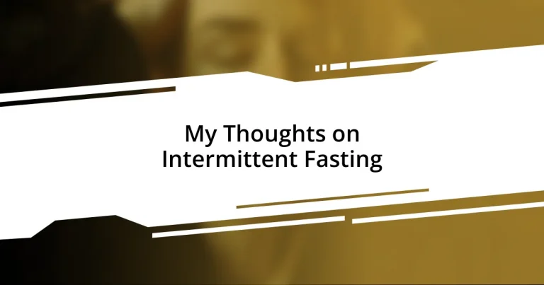 My Thoughts on Intermittent Fasting