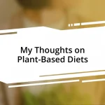 My Thoughts on Plant-Based Diets