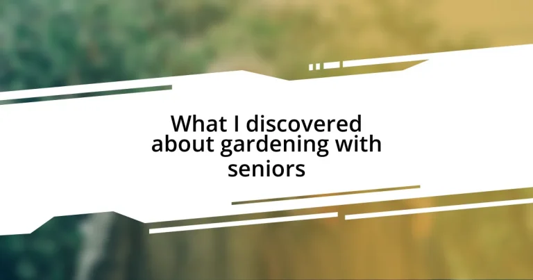 What I discovered about gardening with seniors