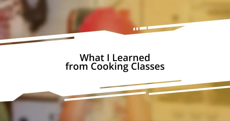 What I Learned from Cooking Classes