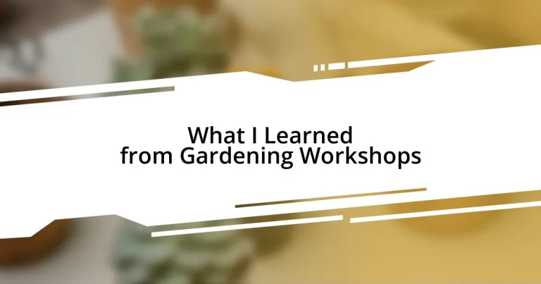 What I Learned from Gardening Workshops