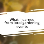 What I learned from local gardening events