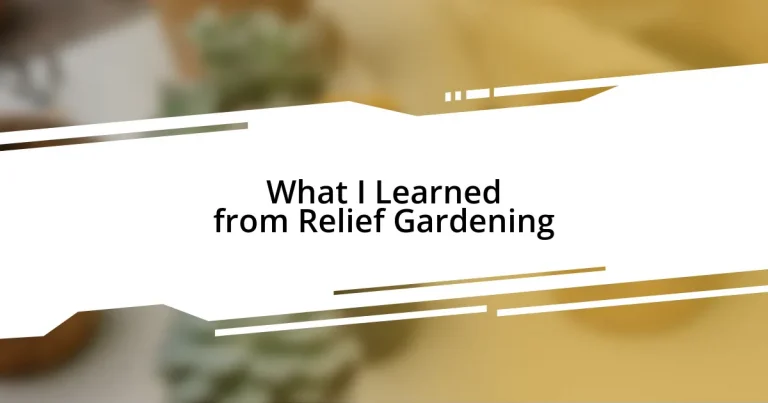 What I Learned from Relief Gardening