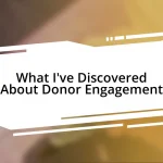 What I’ve Discovered About Donor Engagement