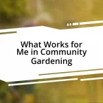 What Works for Me in Community Gardening