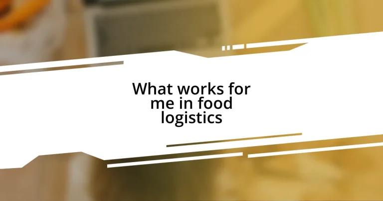 What works for me in food logistics