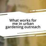 What works for me in urban gardening outreach