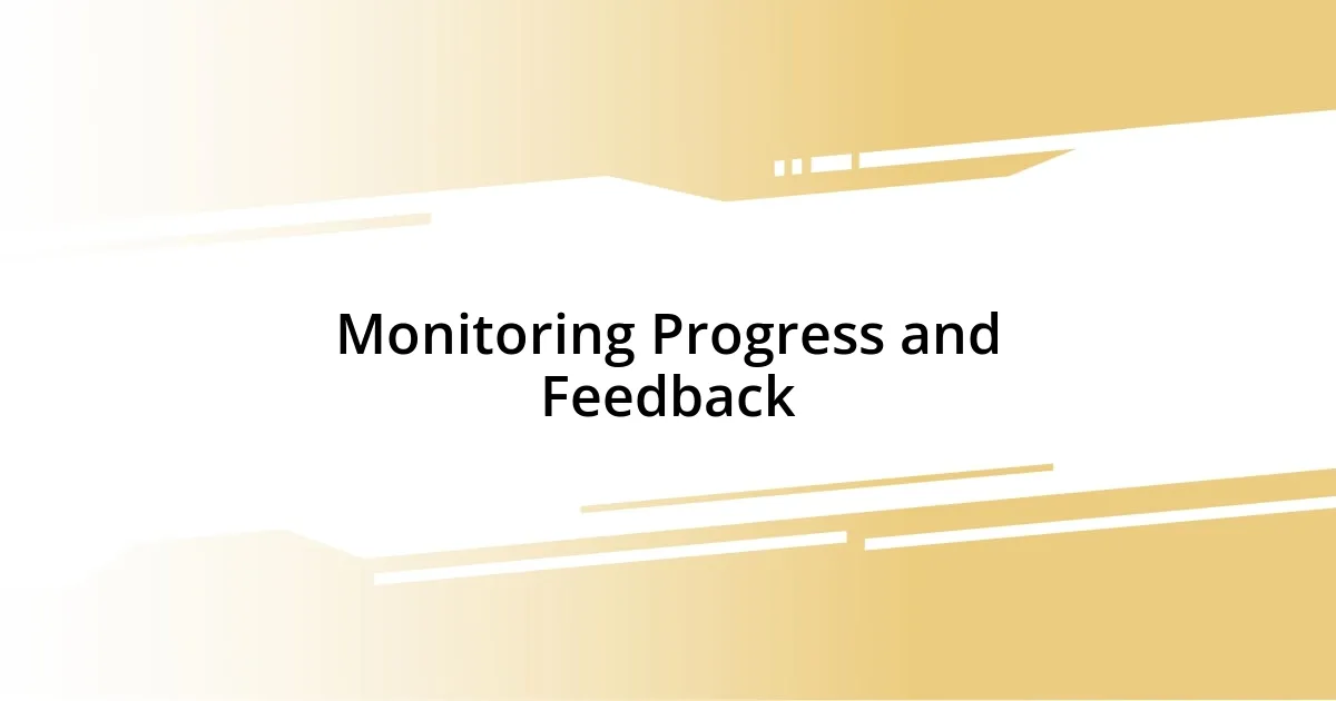 Monitoring Progress and Feedback