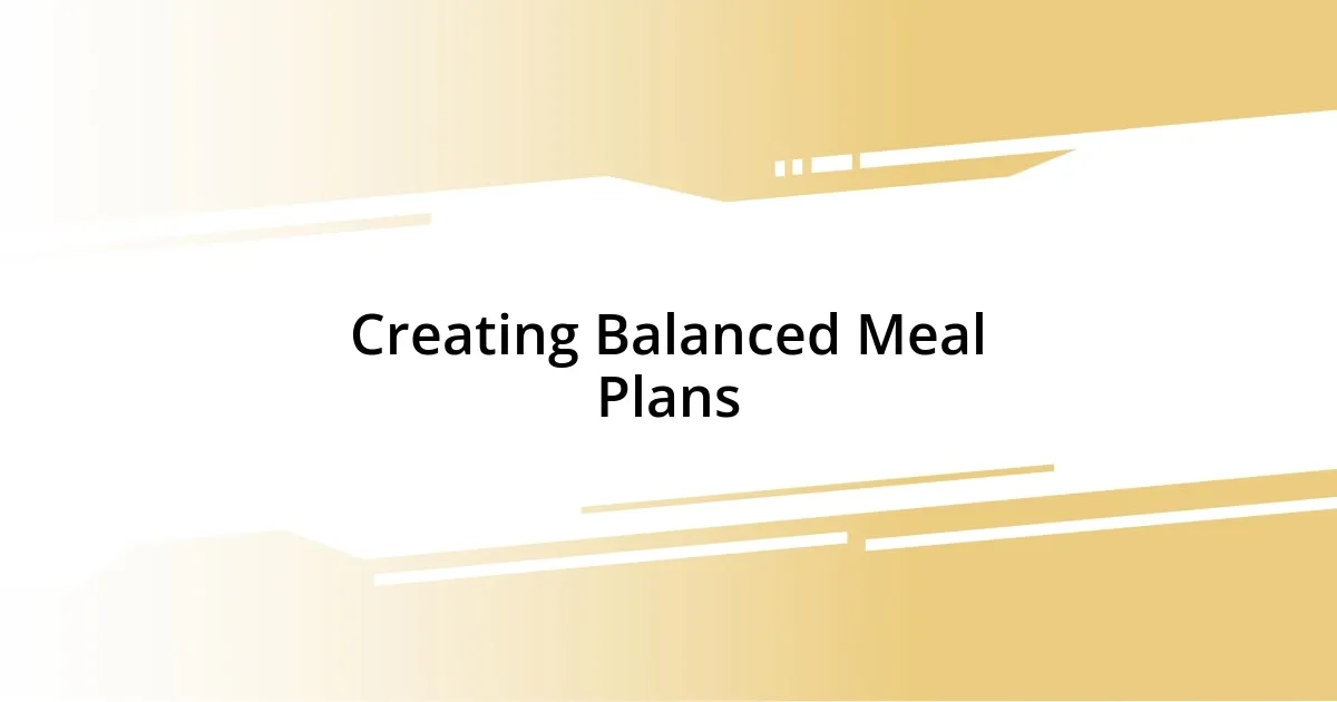 Creating Balanced Meal Plans