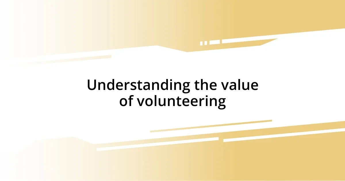 Understanding the value of volunteering