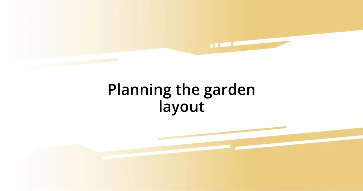 Planning the garden layout