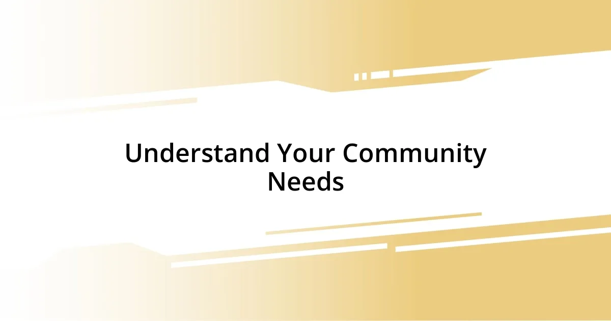 Understand Your Community Needs