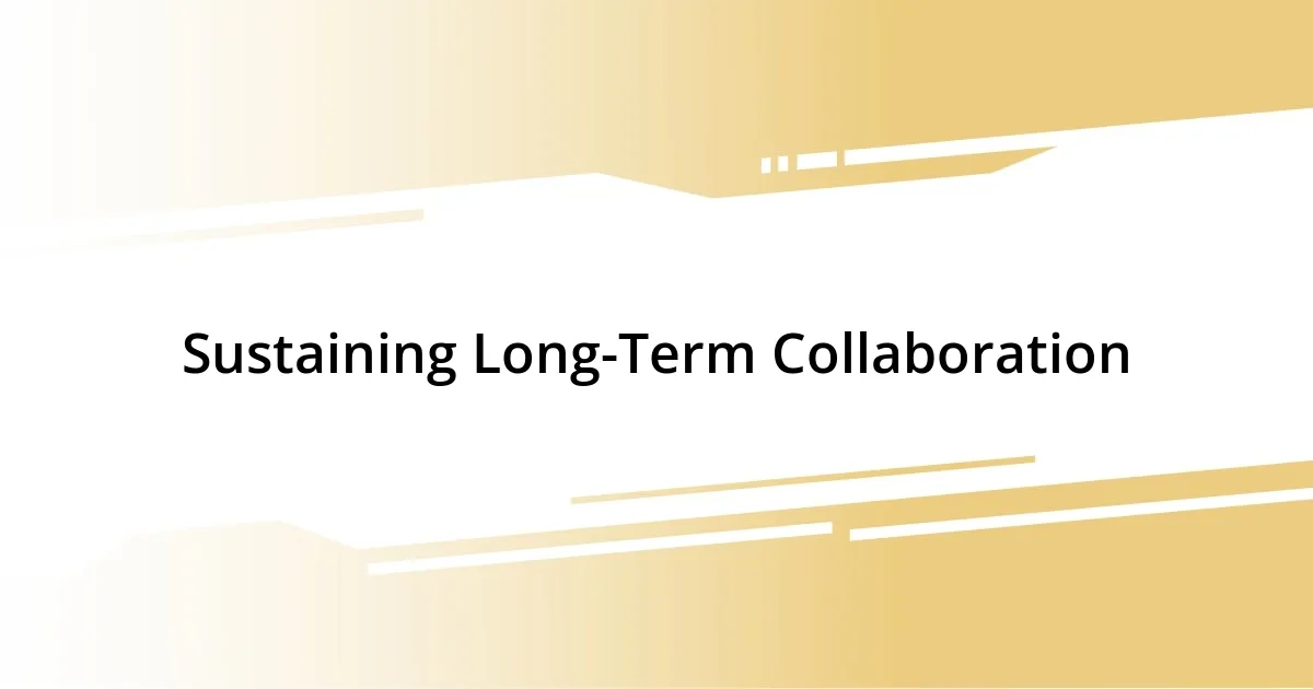 Sustaining Long-Term Collaboration