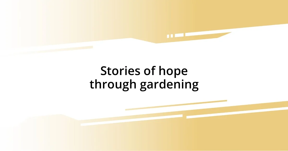 Stories of hope through gardening