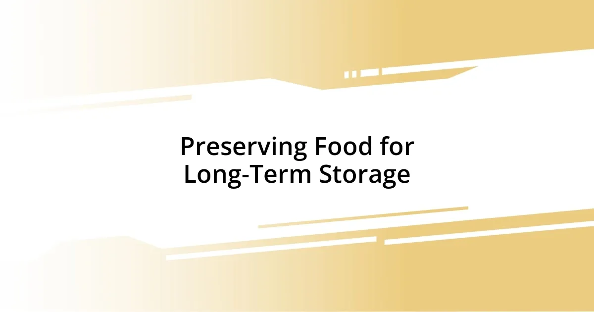 Preserving Food for Long-Term Storage