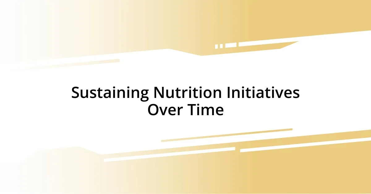 Sustaining Nutrition Initiatives Over Time