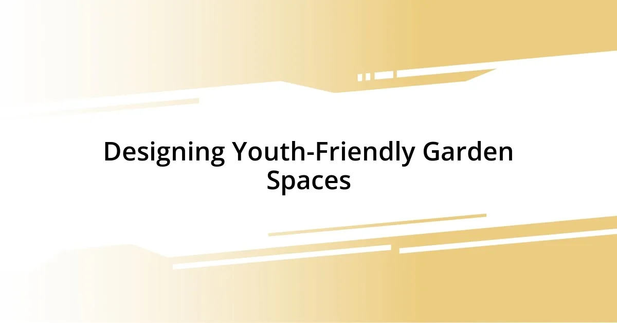 Designing Youth-Friendly Garden Spaces