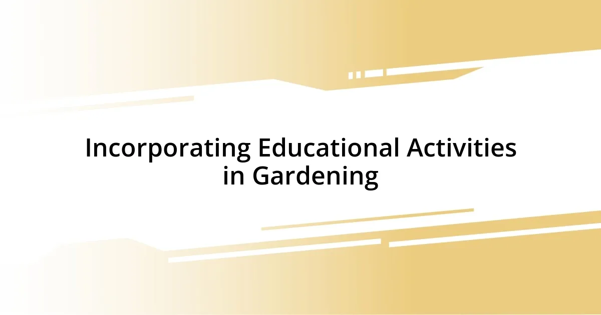 Incorporating Educational Activities in Gardening